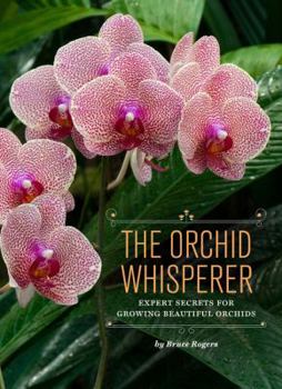 Paperback The Orchid Whisperer: Expert Secrets for Growing Beautiful Orchids Book