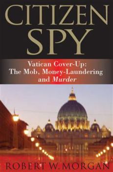 Paperback Citizen Spy: Vatican Cover-Up: The Mob, Money-Laundering and Murder Book