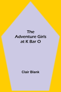 The Adventure Girls at K-Bar-O - Book #1 of the Adventure Girls