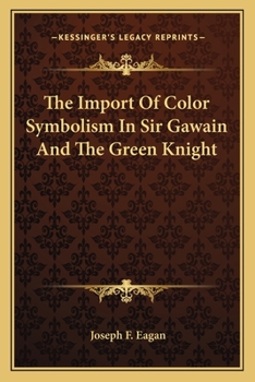 Paperback The Import Of Color Symbolism In Sir Gawain And The Green Knight Book