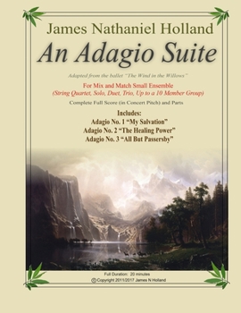Paperback An Adagio Suite: For Mix and Match Small Ensemble (String Quartet, Solo, Duet, Trio, Up to a 10 Member Group) Book