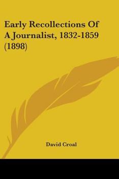 Paperback Early Recollections Of A Journalist, 1832-1859 (1898) Book