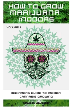 Paperback How to Grow Marijuana Indoors: Beginners Guide to Indoor Cannabis Growing Book
