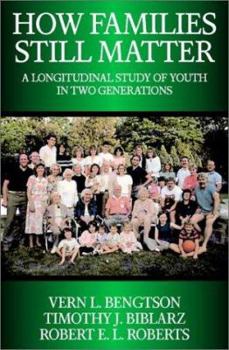 Paperback How Families Still Matter: A Longitudinal Study of Youth in Two Generations Book