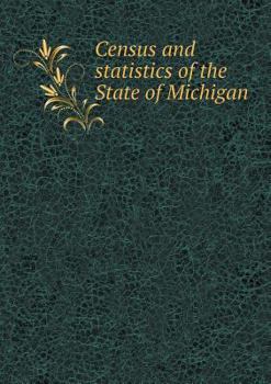 Paperback Census and statistics of the State of Michigan Book