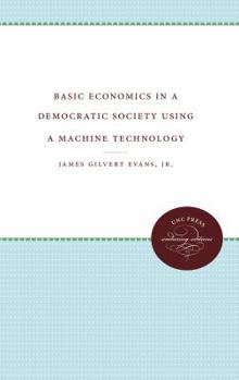 Paperback Basic Economics in a Democratic Society Using a Machine Technology Book
