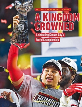 Paperback A Kingdom Crowned - Celebrating Kansas City's NFL Championship Book