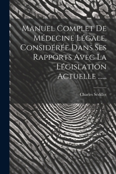 Paperback Manuel Complet De Médecine Légale, Considérée Dans Ses Rapports Avec La Législation Actuelle ...... [French] Book