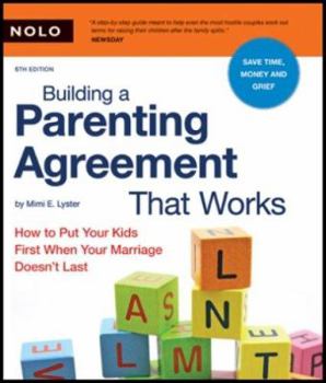 Paperback Building a Parenting Agreement That Works: How to Put Your Kids First When Your Marriage Doesn't Last Book