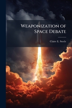 Paperback Weaponization of Space Debate: A Strategic Estimate Book