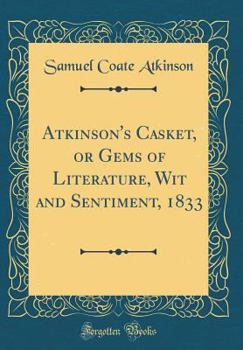 Atkinson's Casket, or Gems of Literature, Wit and Sentiment, 1833