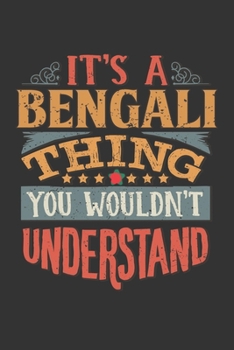 It's A Bengali Thing You Wouldn't Understand: Bangladesh Notebook Journal 6x9 Personalized Gift For It's A Bengali Thing You Wouldn't Understand Lined Paper