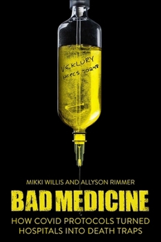 Hardcover Bad Medicine: How Covid Protocols Turned Hospitals Into Death Traps Book