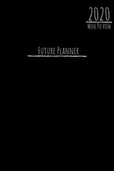 Paperback 2020 Diary Week To View Paperback Cover With Alternative Design -: - Future Planner 2020 Diary - Year Planner For Business, Office, Home, University, Book