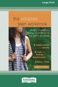 Paperback The Adopted Teen Workbook: Develop Confidence, Strength, and Resilience on the Path to Adulthood (16pt Large Print Edition) Book