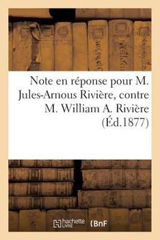 Paperback Note En Réponse Pour M. Jules-Arnous Rivière, Contre M. William A. Rivière [French] Book