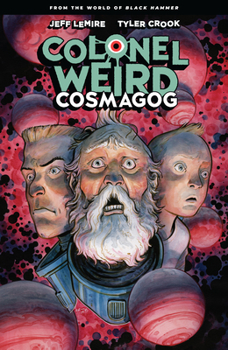 Paperback Colonel Weird: Cosmagog--From the World of Black Hammer Book
