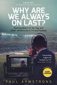 Hardcover Why Are We Always on Last?: Running Match of the Day and Other Adventures in TV and Football Book