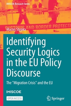 Paperback Identifying Security Logics in the EU Policy Discourse: The Migration Crisis and the EU Book
