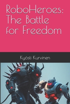RoboHeroes: The Battle for Freedom