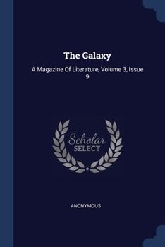 Paperback The Galaxy: A Magazine Of Literature, Volume 3, Issue 9 Book