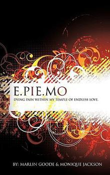 E.Pie.Mo: Dying Pain With In My Temple Of Endless Love.