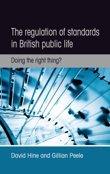 Paperback The Regulation of Standards in British Public Life: Doing the Right Thing? Book