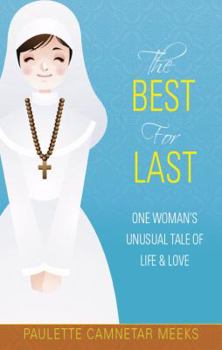 Paperback The Best for Last: One Woman's Unusual Tale of Life and Love Book