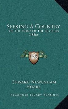 Paperback Seeking A Country: Or The Home Of The Pilgrims (1886) Book