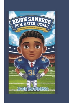 Paperback Deion Sanders: Run, Catch, Score: The Deion Sanders Story for Kids Book