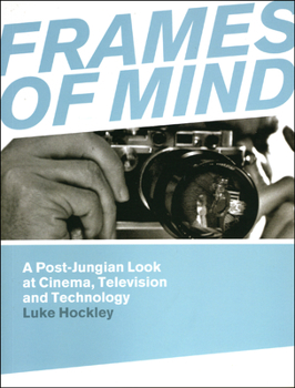 Paperback Frames of Mind: A Post-Jungian Look at Cinema, Television and Technology Book