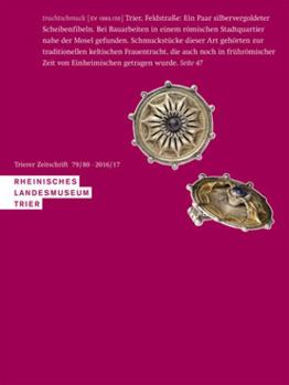 Hardcover Trierer Zeitschrift 79/80 2016/2017: Archaologie Und Kunst Des Trierer Landes Und Seiner Nachbargebiete. Hans Nortmann, Lothar Schwinden Und Peter See [German] Book