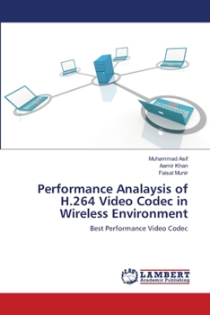 Paperback Performance Analaysis of H.264 Video Codec in Wireless Environment Book