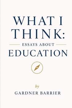 What I Think: Essays About Education