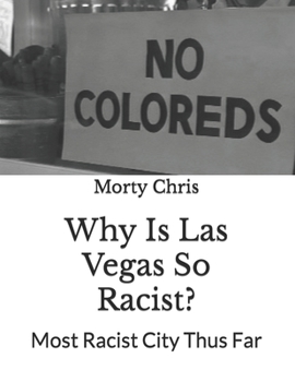 Paperback Why Is Las Vegas So Racist?: Most Racist City Thus Far Book