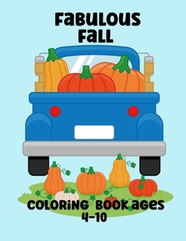 Paperback Fabulous Fall Coloring Book: Ages 4 - 10 Book