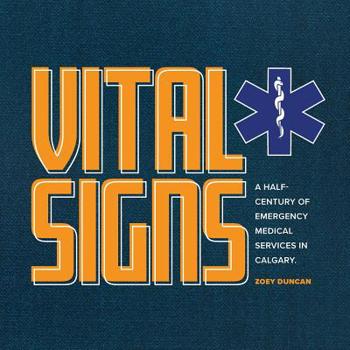 Paperback Vital Signs: A Half-Century of Emergency Medical Services in Calgary Book