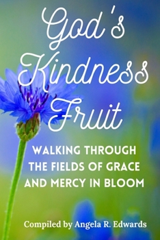 Paperback God's Kindness Fruit: Walking Through the Fields of Grace and Mercy in Bloom Book