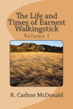 Paperback The Life and Times of Earnest Walkingstick, Volume 1 Book
