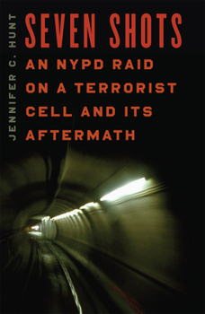 Hardcover Seven Shots: An NYPD Raid on a Terrorist Cell and Its Aftermath Book
