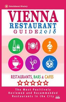 Paperback Vienna Restaurant Guide 2018: Best Rated Restaurants in Vienna, Austria - 500 restaurants, bars and cafés recommended for visitors, 2018 Book