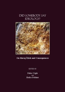 Hardcover Did Somebody Say Ideology?: On Slavoj Å1/2iå3/4ek and Consequences Book