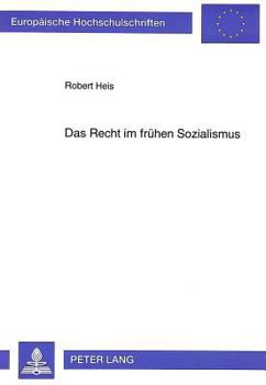 Das Recht Im Fruehen Sozialismus: Staatsform, Oekonomische Grundrechte Und Die Gleichheit Beider Geschlechter Vom Zeitalter Der Aufklaerung Bis Zum Ja