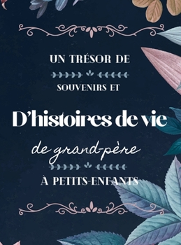 Hardcover Un trésor de souvenirs et d'histoires de vie de grand-père à petits-enfants [French] Book