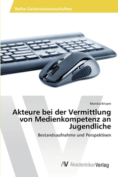 Paperback Akteure bei der Vermittlung von Medienkompetenz an Jugendliche [German] Book