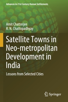 Paperback Satellite Towns in Neo-Metropolitan Development in India: Lessons from Selected Cities Book