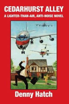 Paperback Cedarhurst Alley: A Lighter-Than-Air, Anti-Noise Novel Book