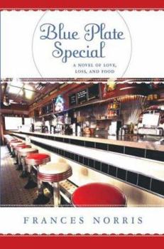 Blue Plate Special: A Novel of Love, Loss, and Food