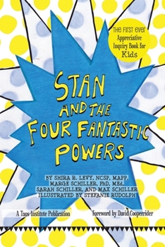 Paperback Stan and The Four Fantastic Powers: The First Ever Appreciative Inquiry Book for Kids Book