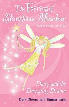 Daisy and the Dazzling Drama - Book #3 of the Fairies of Starshine Meadow